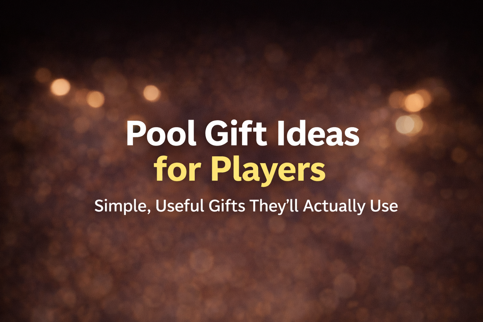 Pool Gift Ideas for Players: Simple, Useful Gifts They’ll Actually Want
